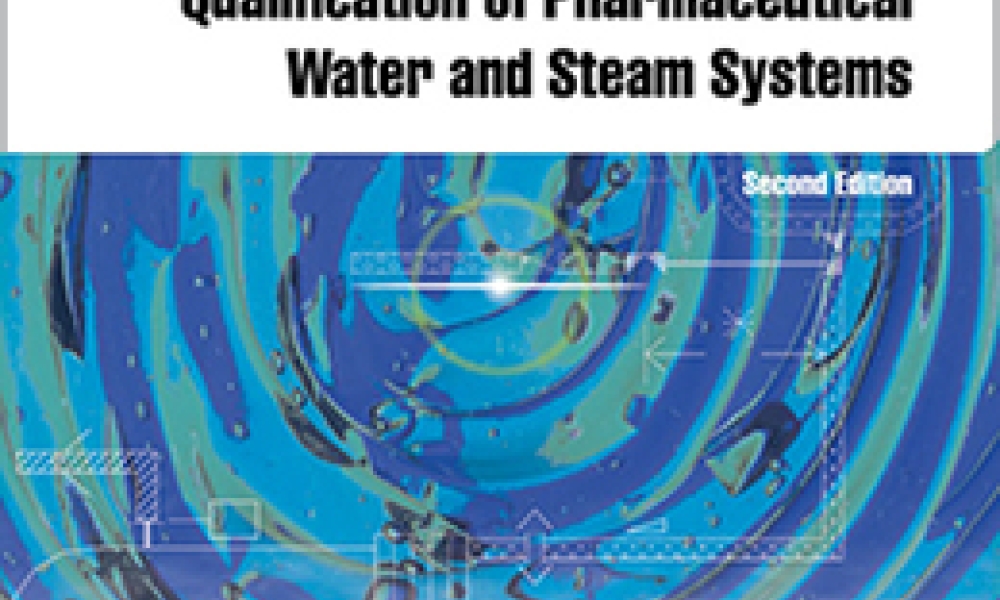 Good Practice Guide: C&Q of Pharma Water & Steam Systems 2nd Edition